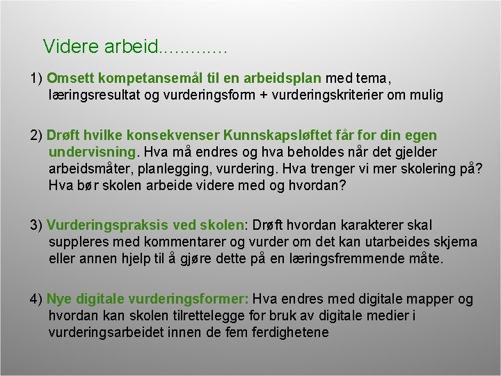 Videre arbeid. . . 1) Omsett kompetansemål til en arbeidsplan med tema, læringsresultat og