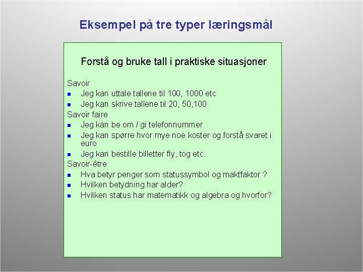 Eksempel på tre typer læringsmål Forstå og bruke tall i praktiske situasjoner Savoir Jeg