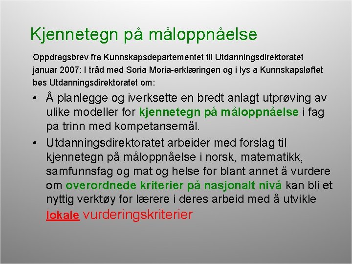 Kjennetegn på måloppnåelse Oppdragsbrev fra Kunnskapsdepartementet til Utdanningsdirektoratet januar 2007: I tråd med Soria