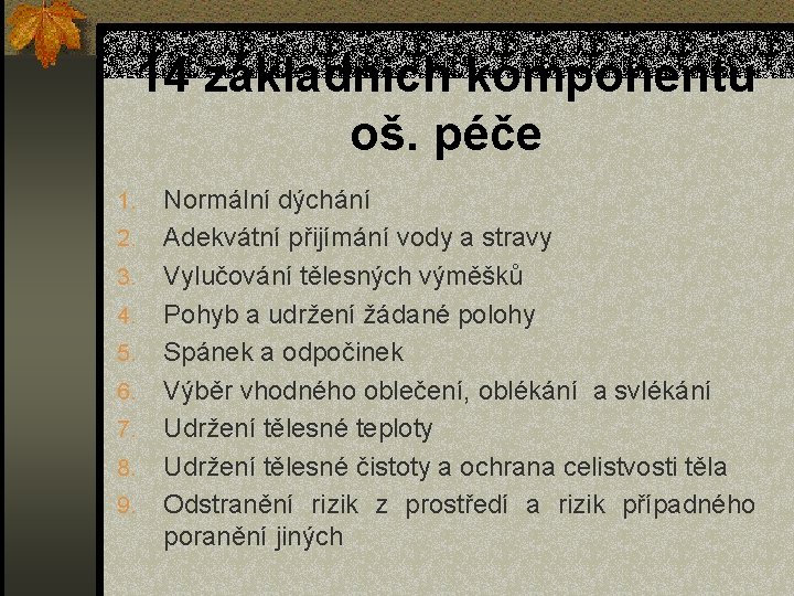 14 základních komponentů oš. péče 1. 2. 3. 4. 5. 6. 7. 8. 9.