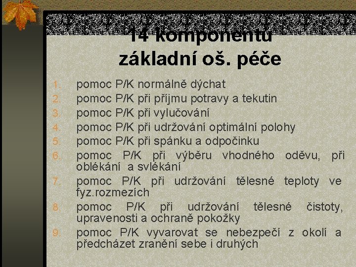 14 komponentů základní oš. péče 1. 2. 3. 4. 5. 6. 7. 8. 9.