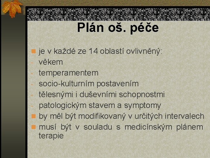 Plán oš. péče n je v každé ze 14 oblastí ovlivněný: - věkem -