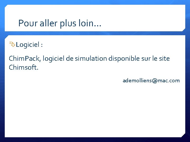 Pour aller plus loin… Logiciel : Chim. Pack, logiciel de simulation disponible sur le