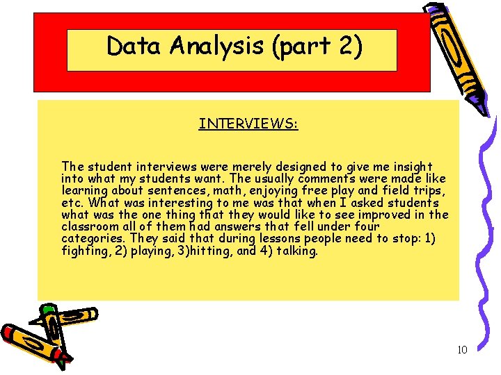 Data Analysis (part 2) INTERVIEWS: The student interviews were merely designed to give me