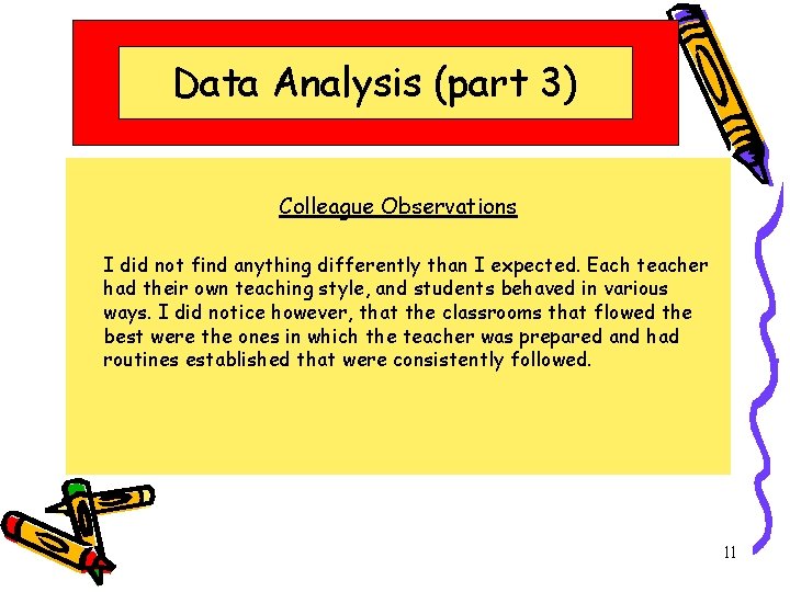 Data Analysis (part 3) Colleague Observations I did not find anything differently than I