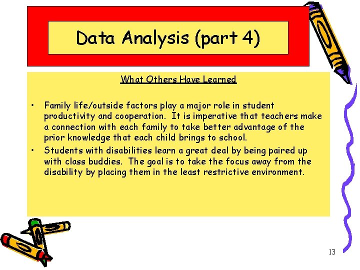 Data Analysis (part 4) What Others Have Learned • • Family life/outside factors play