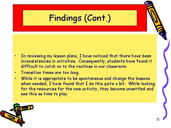 Findings (Cont. ) • • • In reviewing my lesson plans, I have noticed