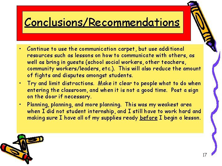 Conclusions/Recommendations • • • Continue to use the communication carpet, but use additional resources