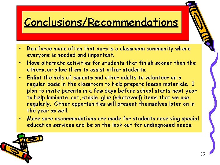 Conclusions/Recommendations • • Reinforce more often that ours is a classroom community where everyone