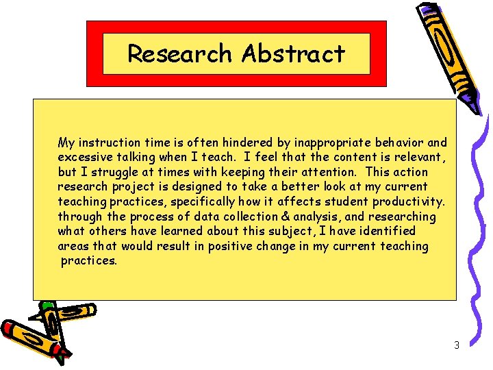 Research Abstract My instruction time is often hindered by inappropriate behavior and excessive talking