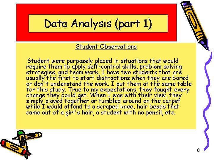 Data Analysis (part 1) Student Observations Student were purposely placed in situations that would
