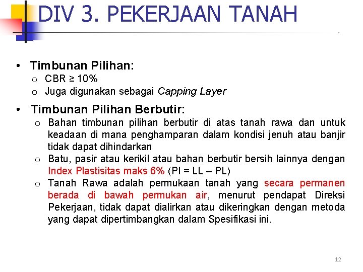 DIV 3. PEKERJAAN TANAH • Timbunan Pilihan: o CBR ≥ 10% o Juga digunakan