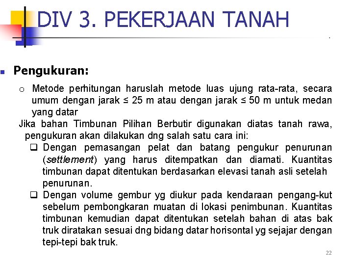 DIV 3. PEKERJAAN TANAH Pengukuran: o Metode perhitungan haruslah metode luas ujung rata-rata, secara