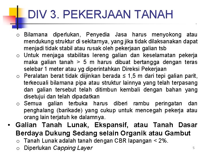 DIV 3. PEKERJAAN TANAH o Bilamana diperlukan, Penyedia Jasa harus menyokong atau mendukung struktur