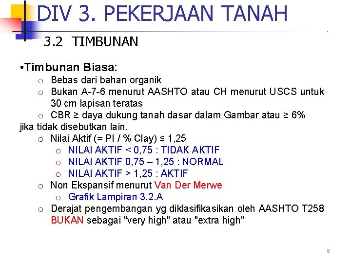 DIV 3. PEKERJAAN TANAH 3. 2 TIMBUNAN • Timbunan Biasa: o Bebas dari bahan