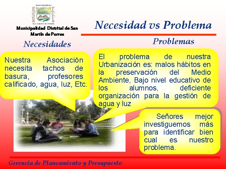 Municipalidad Distrital de San Martín de Porres Necesidad vs Problemas Necesidades Nuestra Asociación necesita