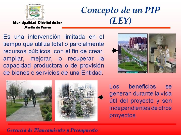 Municipalidad Distrital de San Martín de Porres Concepto de un PIP (LEY) Es una