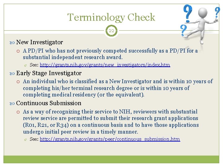 Terminology Check 22 New Investigator A PD/PI who has not previously competed successfully as