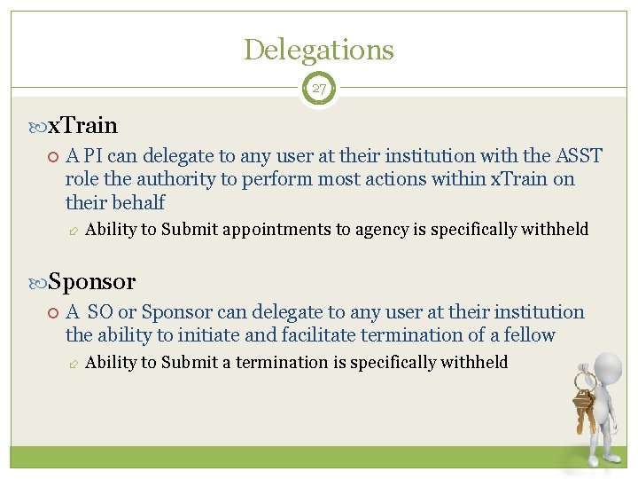 Delegations 27 x. Train A PI can delegate to any user at their institution