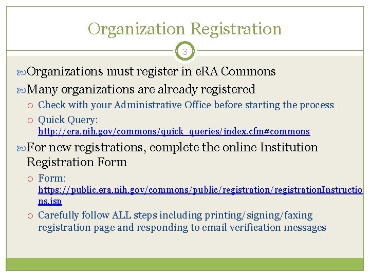 Organization Registration 3 Organizations must register in e. RA Commons Many organizations are already