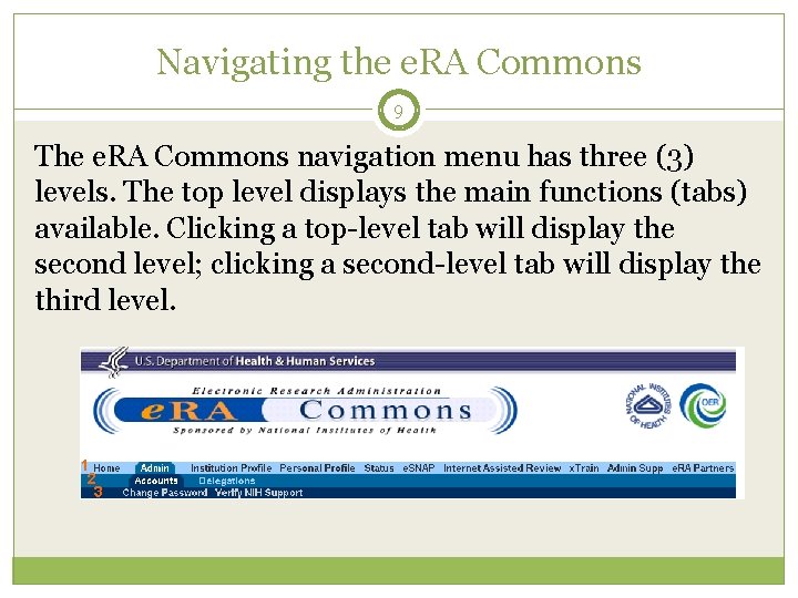 Navigating the e. RA Commons 9 The e. RA Commons navigation menu has three