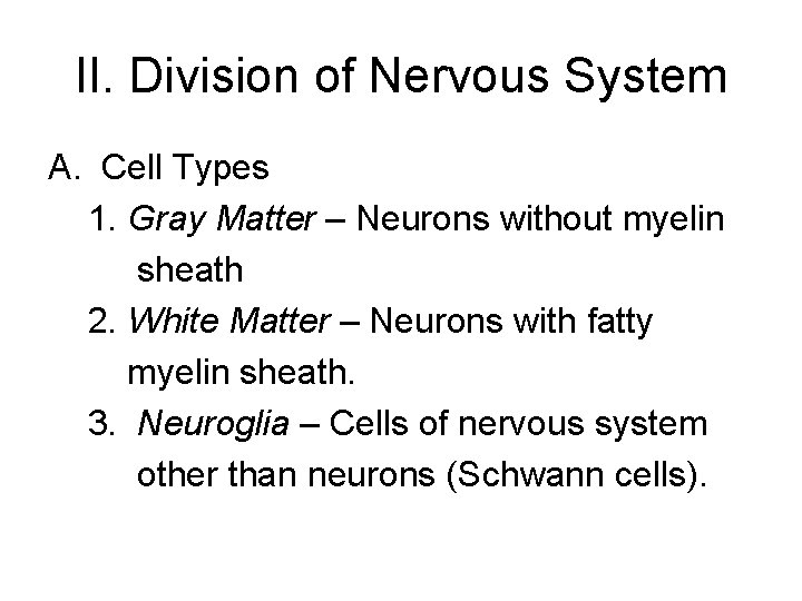 II. Division of Nervous System A. Cell Types 1. Gray Matter – Neurons without