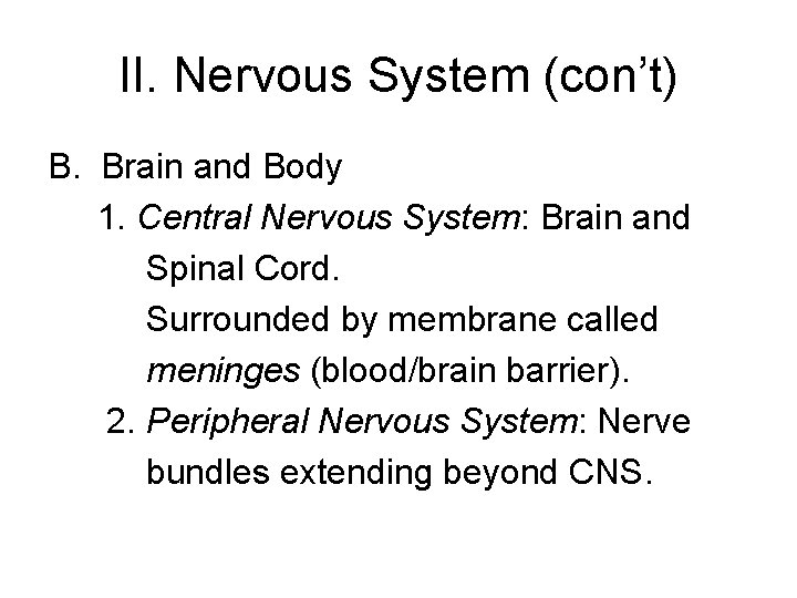 II. Nervous System (con’t) B. Brain and Body 1. Central Nervous System: Brain and