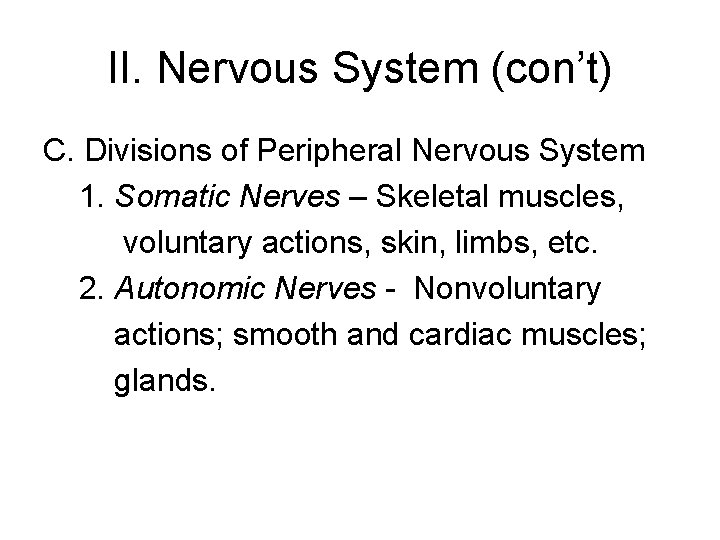 II. Nervous System (con’t) C. Divisions of Peripheral Nervous System 1. Somatic Nerves –