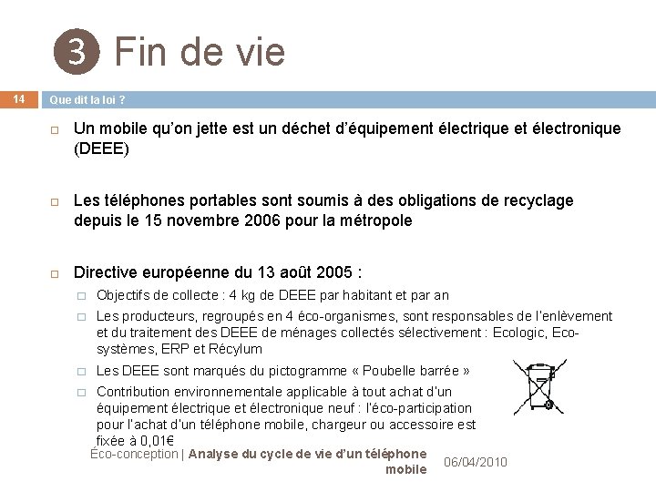 ❸ Fin de vie 14 Que dit la loi ? Un mobile qu’on jette ❸ Fin de vie 14 Que dit la loi ? Un mobile qu’on jette