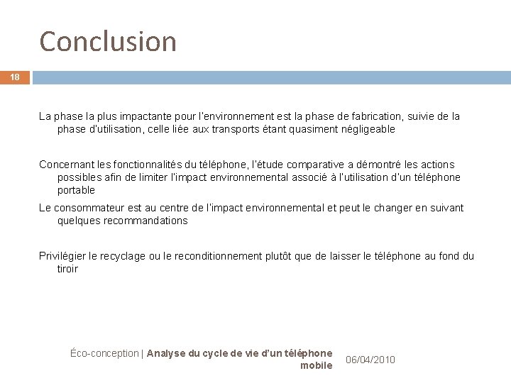 Conclusion 18 La phase la plus impactante pour l’environnement est la phase de fabrication, Conclusion 18 La phase la plus impactante pour l’environnement est la phase de fabrication,
