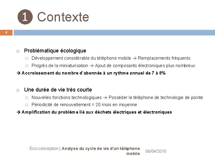 ❶ Contexte 4 Problématique écologique � Développement considérable du téléphone mobile → Remplacements fréquents ❶ Contexte 4 Problématique écologique � Développement considérable du téléphone mobile → Remplacements fréquents
