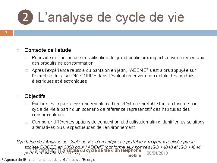 ❷ L’analyse de cycle de vie 7 Contexte de l’étude � Poursuite de l’action ❷ L’analyse de cycle de vie 7 Contexte de l’étude � Poursuite de l’action