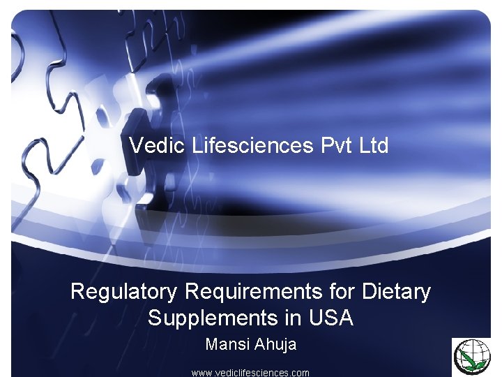 Vedic Lifesciences Pvt Ltd Regulatory Requirements for Dietary Supplements in USA Mansi Ahuja www.