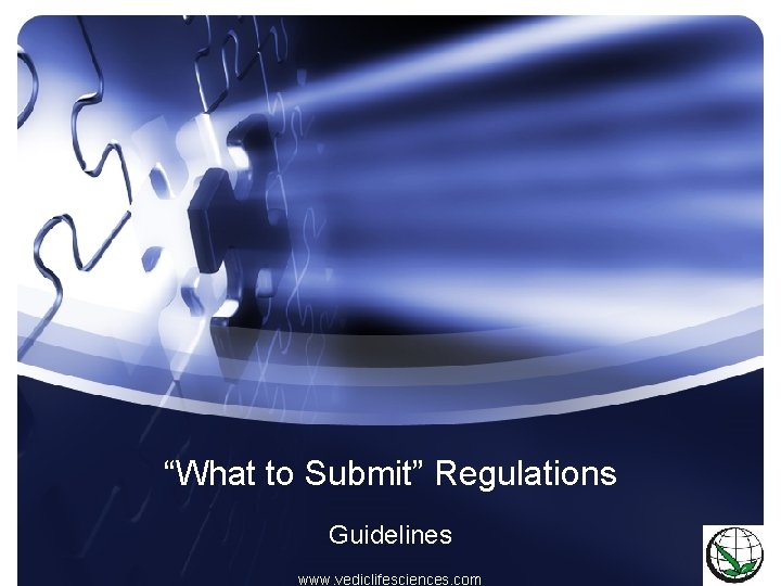 “What to Submit” Regulations Guidelines www. vediclifesciences. com 