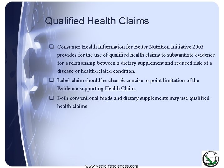 Qualified Health Claims q Consumer Health Information for Better Nutrition Initiative 2003 provides for