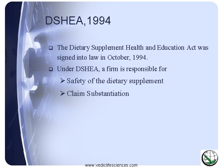 DSHEA, 1994 q The Dietary Supplement Health and Education Act was signed into law