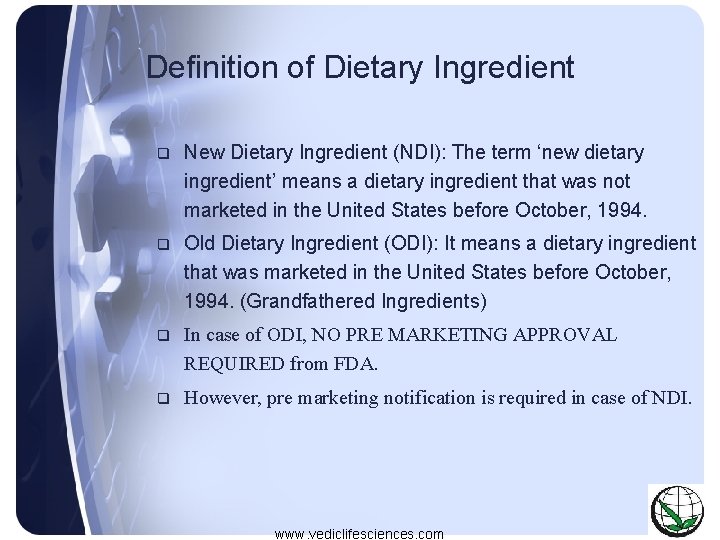 Definition of Dietary Ingredient q New Dietary Ingredient (NDI): The term ‘new dietary ingredient’