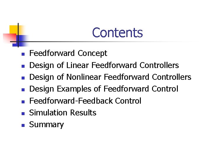 Contents n n n n Feedforward Concept Design of Linear Feedforward Controllers Design of