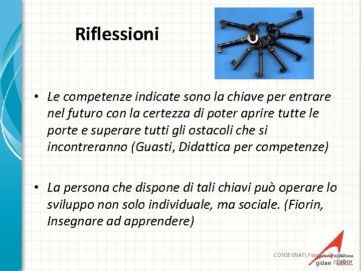 Riflessioni • Le competenze indicate sono la chiave per entrare nel futuro con la