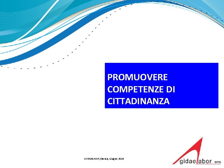 PROMUOVERE COMPETENZE DI CITTADINANZA CONSEGNATI, Faenza, Giugno 2016 