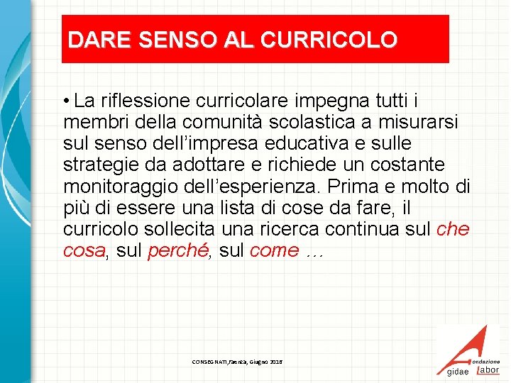 DARE SENSO AL CURRICOLO • La riflessione curricolare impegna tutti i membri della comunità