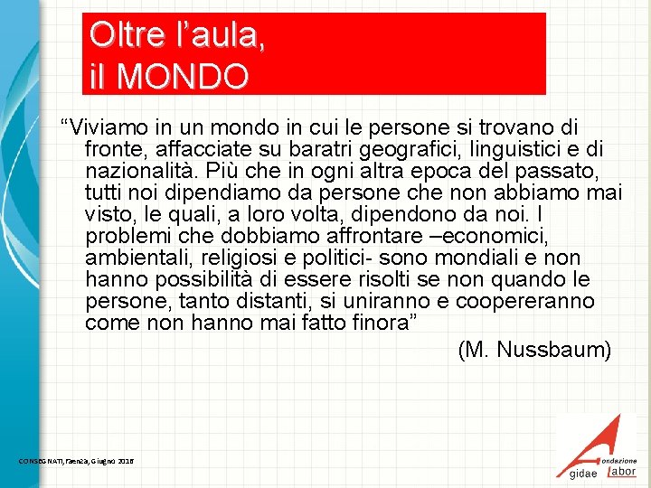 Oltre l’aula, il MONDO “Viviamo in un mondo in cui le persone si trovano