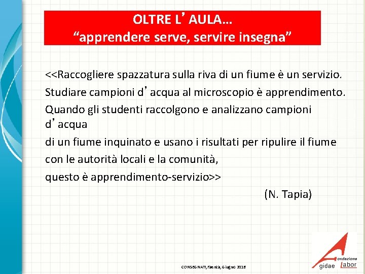 OLTRE L’AULA… “apprendere serve, servire insegna” <<Raccogliere spazzatura sulla riva di un fiume è