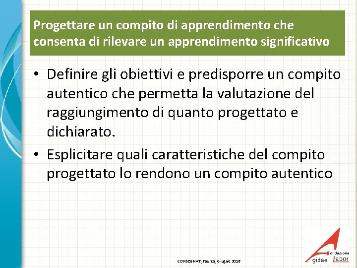 Progettare un compito di apprendimento che consenta di rilevare un apprendimento significativo • Definire