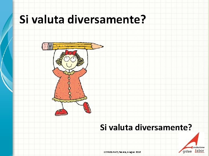 Si valuta diversamente? CONSEGNATI, Faenza, Giugno 2016 