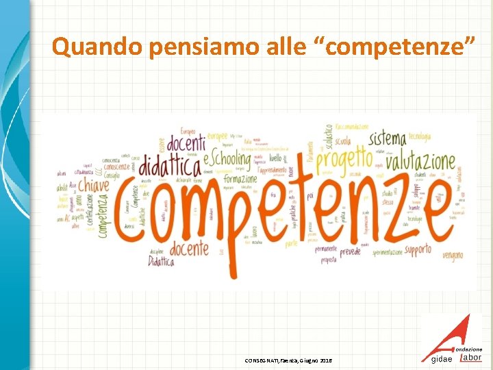 Quando pensiamo alle “competenze” CONSEGNATI, Faenza, Giugno 2016 