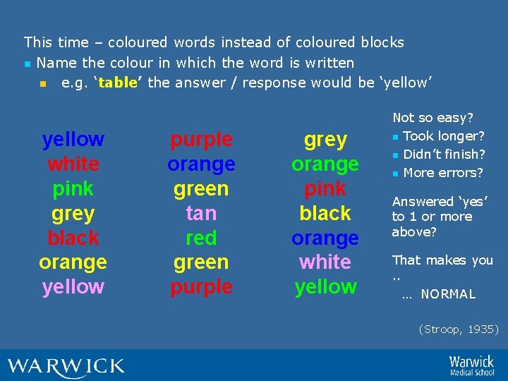 This time – coloured words instead of coloured blocks n Name the colour in