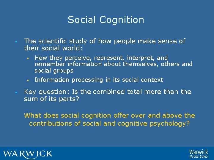 Social Cognition § The scientific study of how people make sense of their social