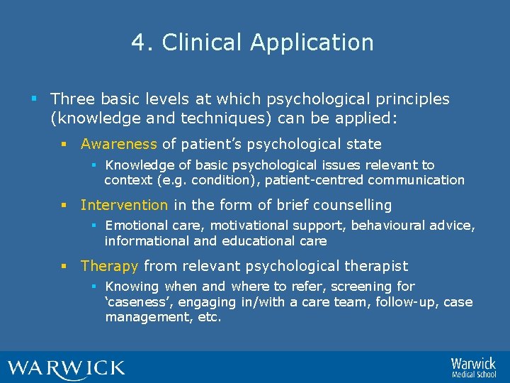 4. Clinical Application § Three basic levels at which psychological principles (knowledge and techniques)