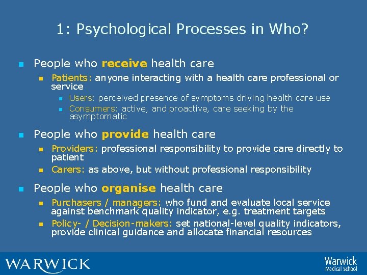 1: Psychological Processes in Who? n People who receive health care n Patients: anyone